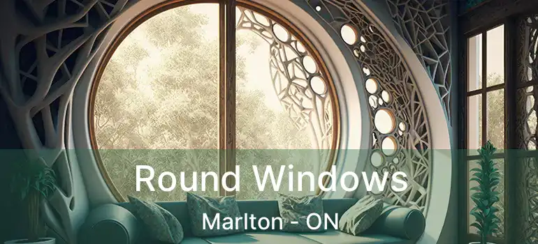  Round Windows Marlton - ON
