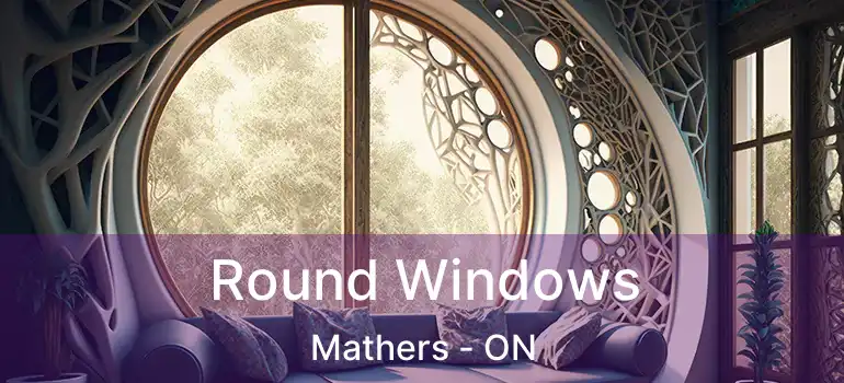  Round Windows Mathers - ON