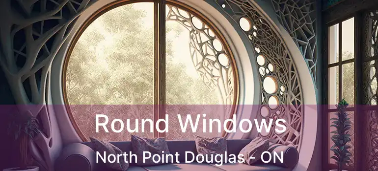  Round Windows North Point Douglas - ON