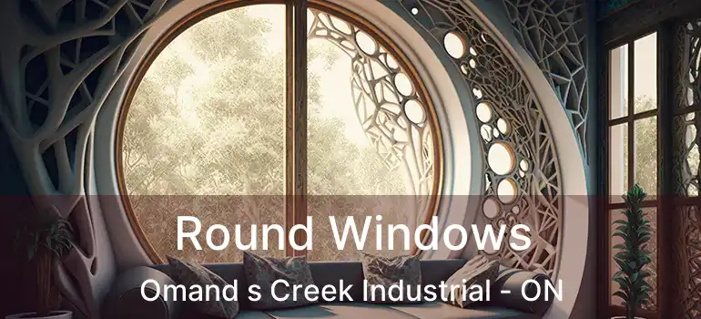  Round Windows Omand s Creek Industrial - ON