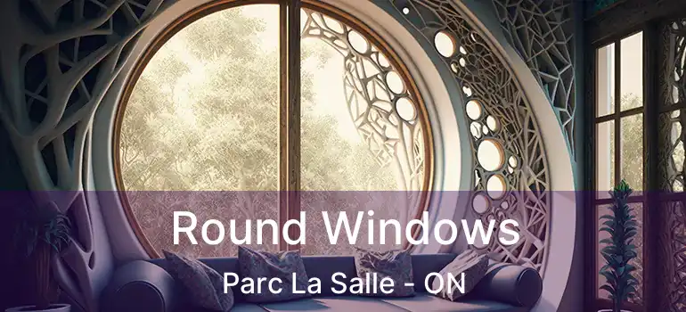  Round Windows Parc La Salle - ON
