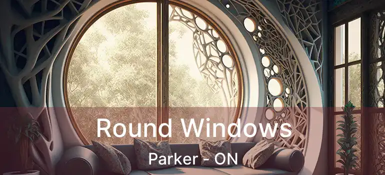  Round Windows Parker - ON
