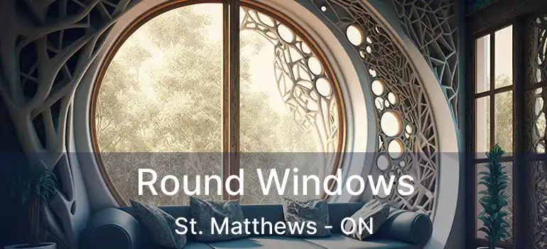  Round Windows St. Matthews - ON
