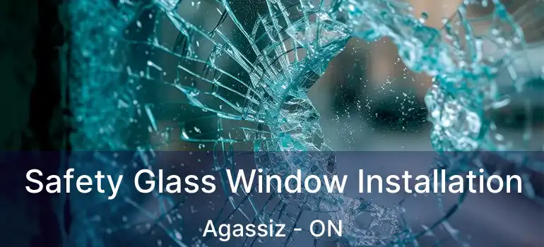  Safety Glass Window Installation Agassiz - ON