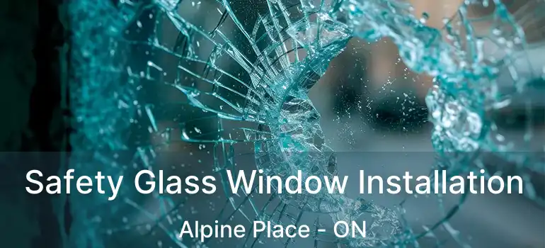  Safety Glass Window Installation Alpine Place - ON