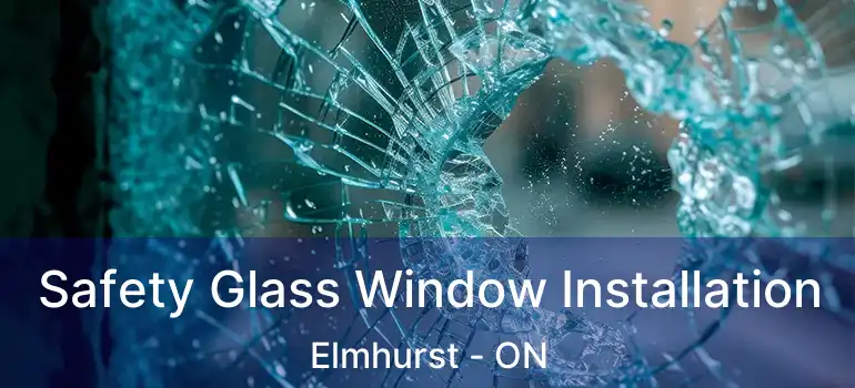  Safety Glass Window Installation Elmhurst - ON