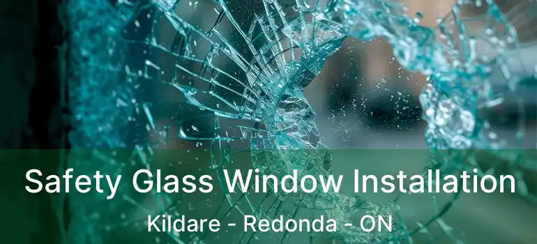  Safety Glass Window Installation Kildare - Redonda - ON