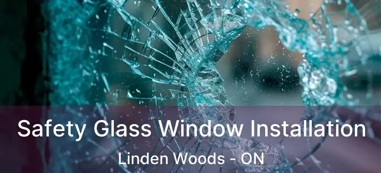  Safety Glass Window Installation Linden Woods - ON