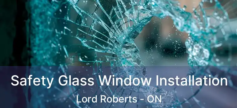  Safety Glass Window Installation Lord Roberts - ON