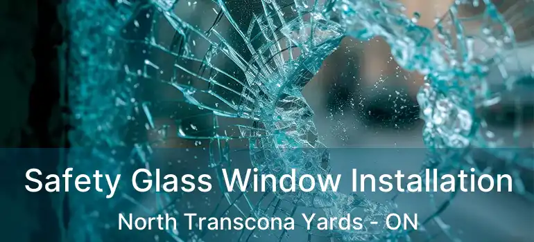  Safety Glass Window Installation North Transcona Yards - ON