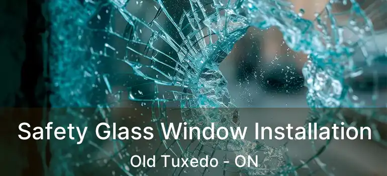  Safety Glass Window Installation Old Tuxedo - ON