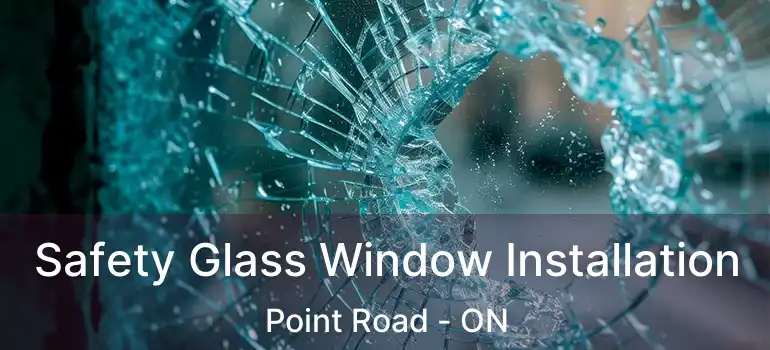  Safety Glass Window Installation Point Road - ON