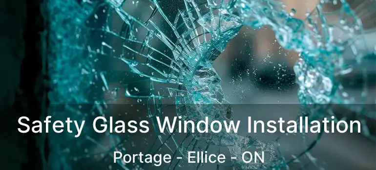 Safety Glass Window Installation Portage - Ellice - ON