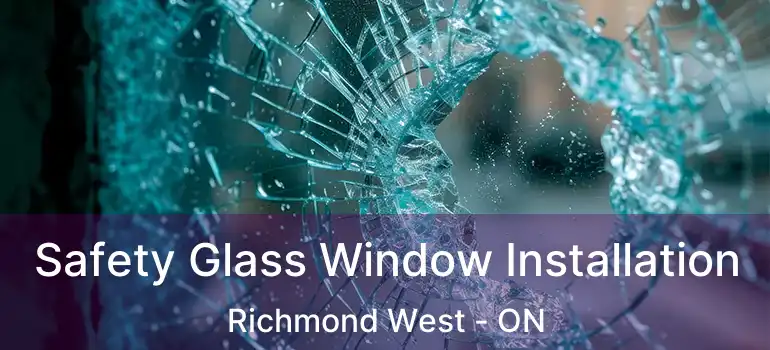  Safety Glass Window Installation Richmond West - ON