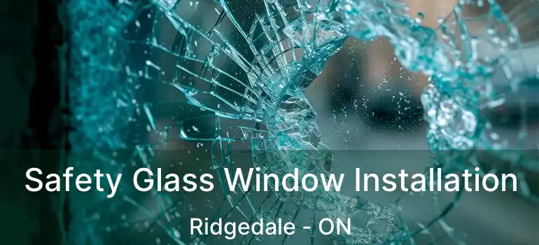  Safety Glass Window Installation Ridgedale - ON