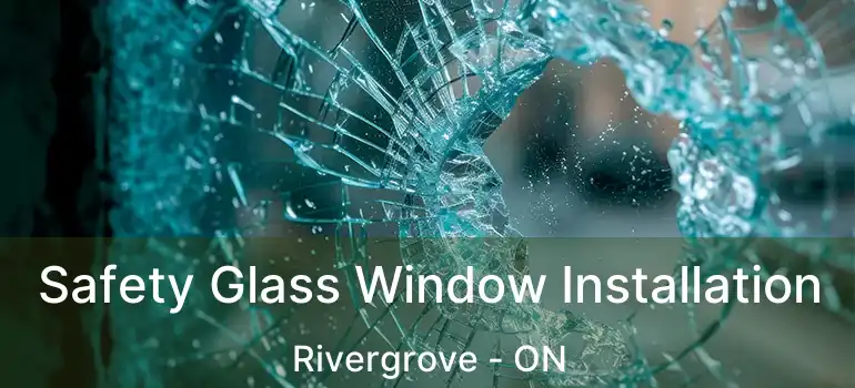  Safety Glass Window Installation Rivergrove - ON