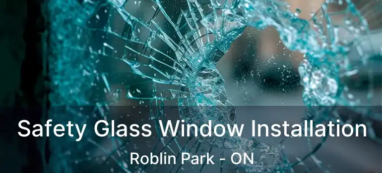  Safety Glass Window Installation Roblin Park - ON