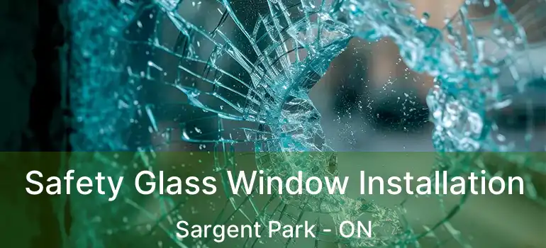  Safety Glass Window Installation Sargent Park - ON
