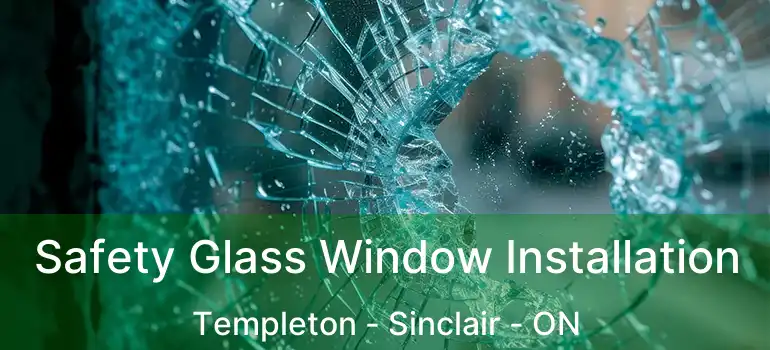  Safety Glass Window Installation Templeton - Sinclair - ON