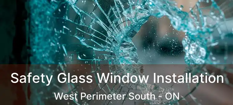  Safety Glass Window Installation West Perimeter South - ON