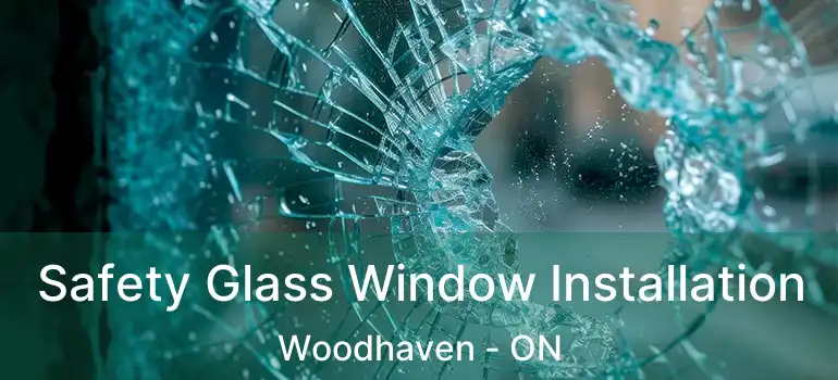  Safety Glass Window Installation Woodhaven - ON