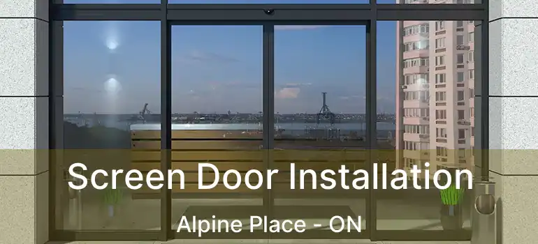  Screen Door Installation Alpine Place - ON