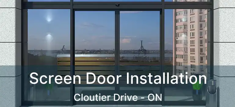  Screen Door Installation Cloutier Drive - ON