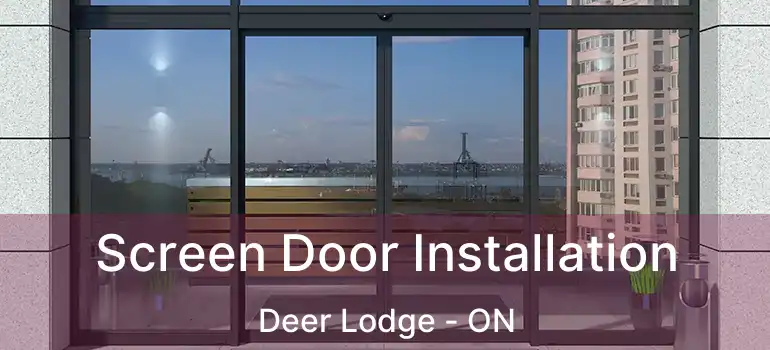  Screen Door Installation Deer Lodge - ON