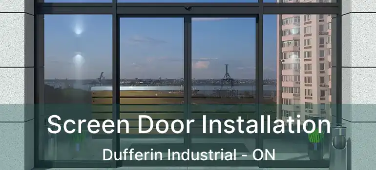  Screen Door Installation Dufferin Industrial - ON