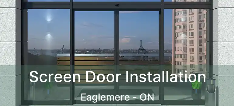  Screen Door Installation Eaglemere - ON