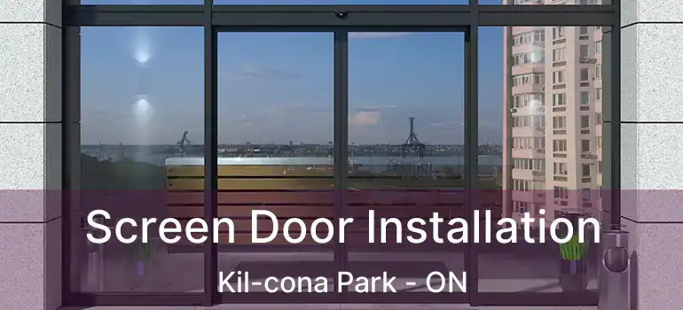  Screen Door Installation Kil-cona Park - ON