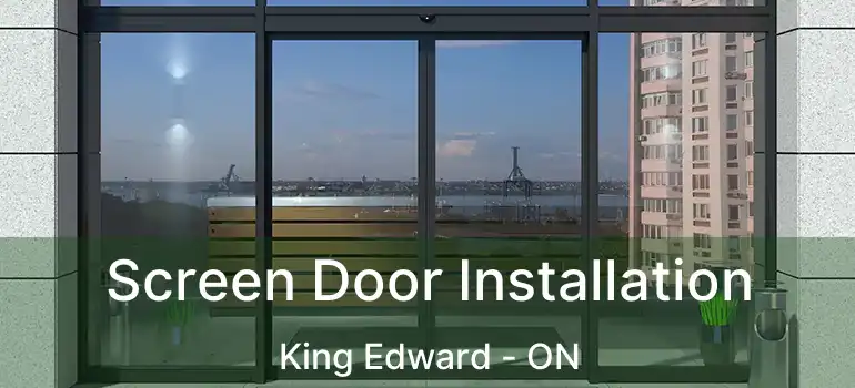  Screen Door Installation King Edward - ON