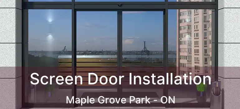  Screen Door Installation Maple Grove Park - ON