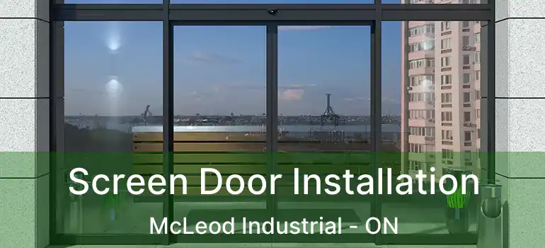  Screen Door Installation McLeod Industrial - ON