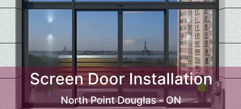  Screen Door Installation North Point Douglas - ON