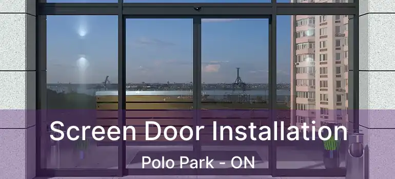  Screen Door Installation Polo Park - ON