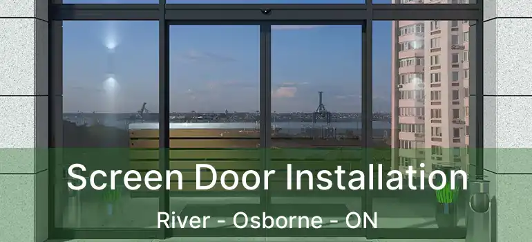  Screen Door Installation River - Osborne - ON
