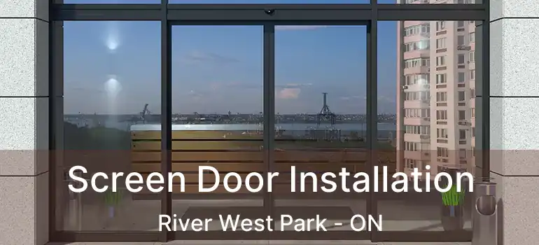  Screen Door Installation River West Park - ON