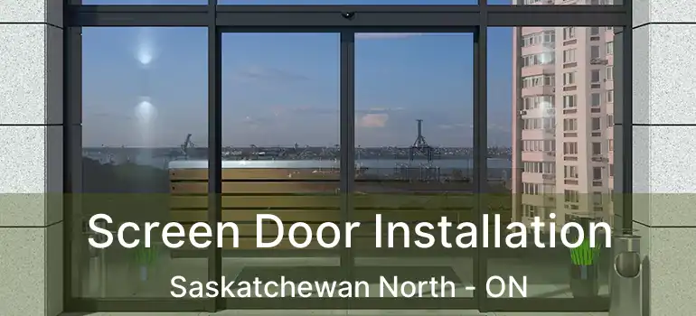  Screen Door Installation Saskatchewan North - ON