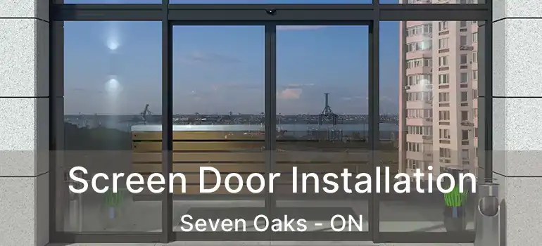  Screen Door Installation Seven Oaks - ON