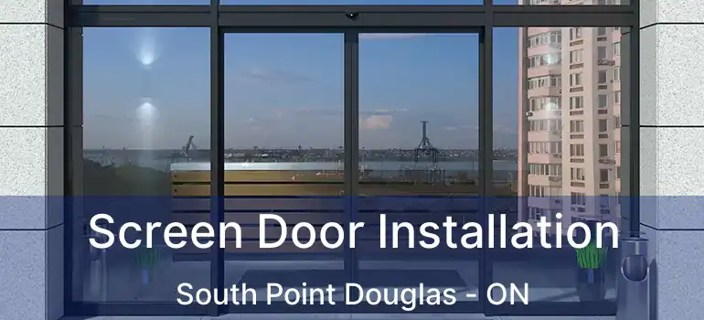  Screen Door Installation South Point Douglas - ON