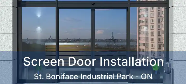  Screen Door Installation St. Boniface Industrial Park - ON