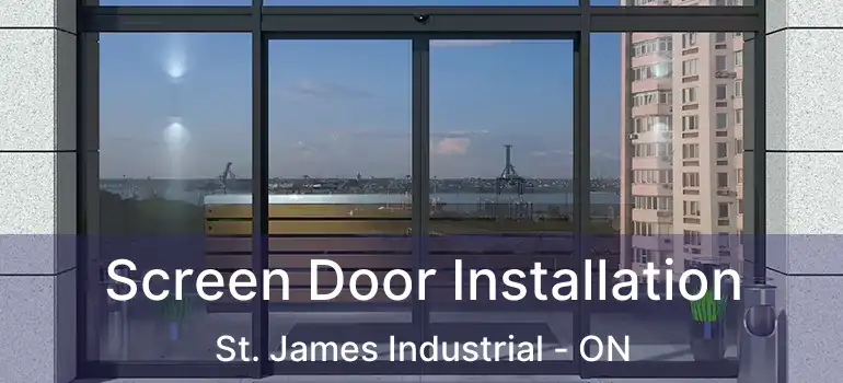  Screen Door Installation St. James Industrial - ON
