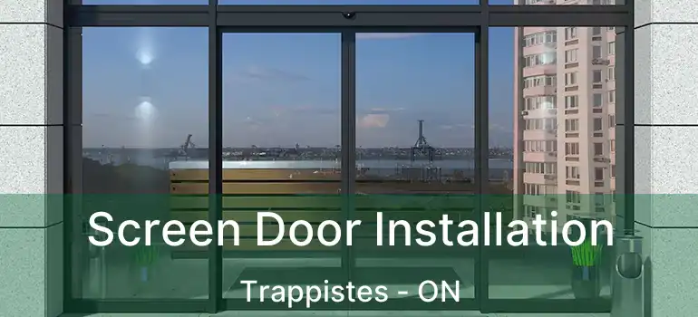  Screen Door Installation Trappistes - ON