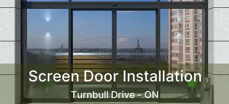 Screen Door Installation Turnbull Drive - ON