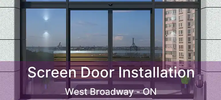  Screen Door Installation West Broadway - ON