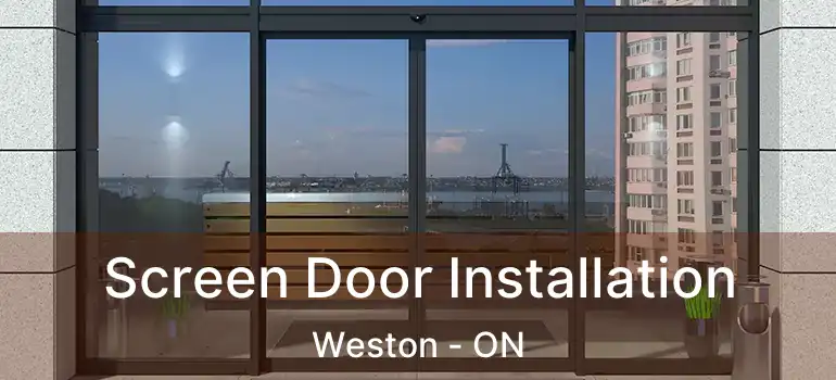  Screen Door Installation Weston - ON
