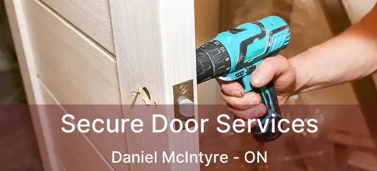  Secure Door Services Daniel McIntyre - ON