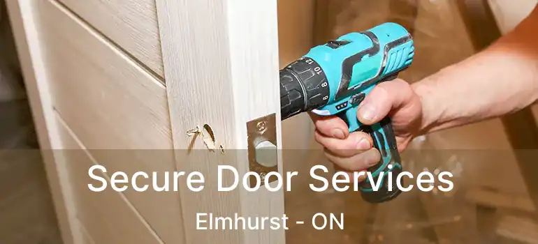  Secure Door Services Elmhurst - ON