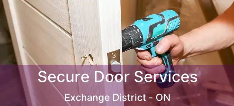  Secure Door Services Exchange District - ON